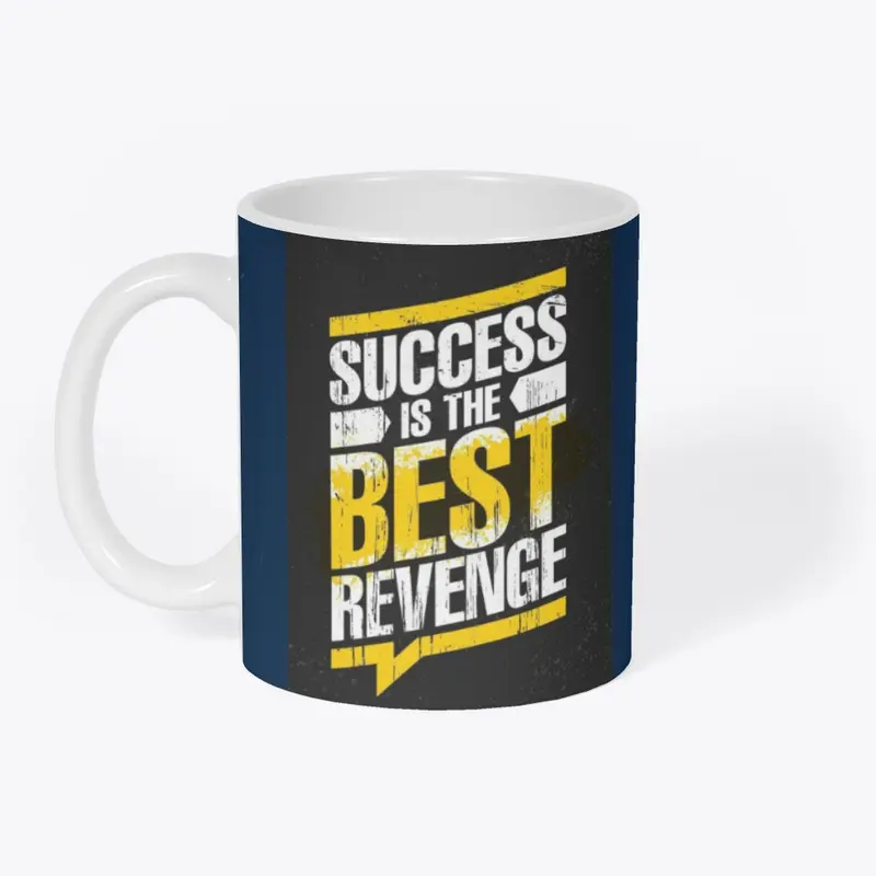 Success is th Best Revenge