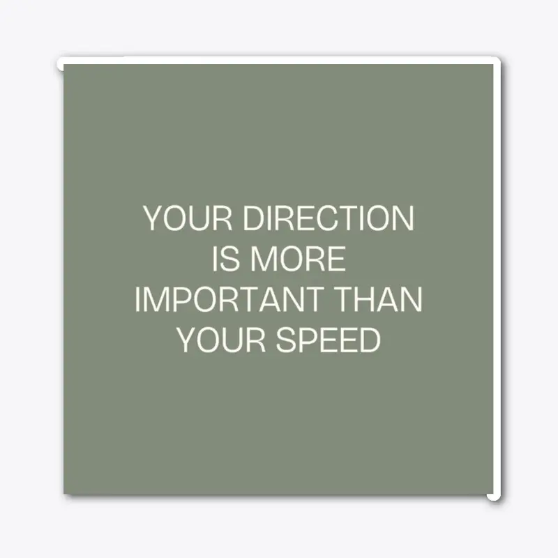 Your Direction is more important