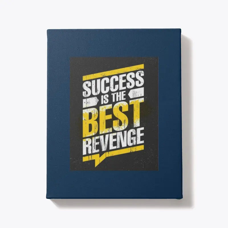 Success is th Best Revenge