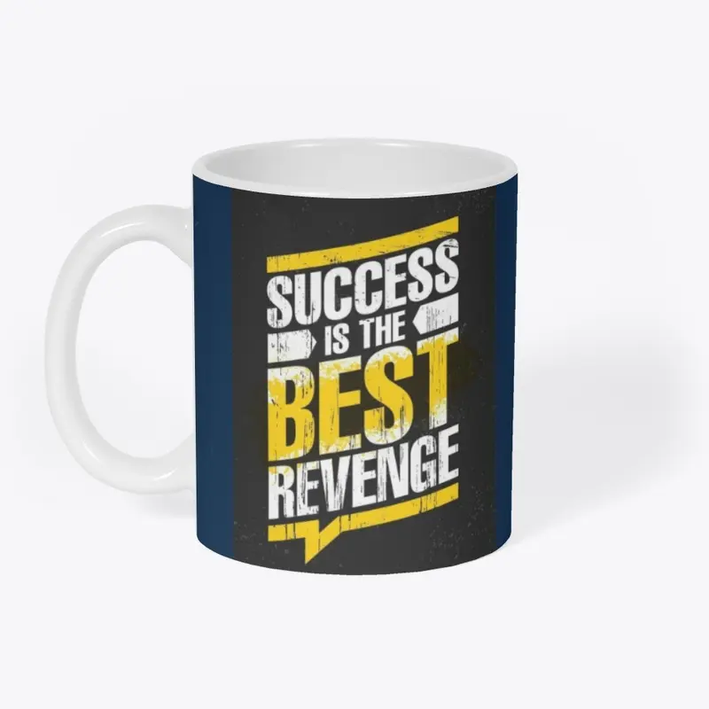 Success is th Best Revenge