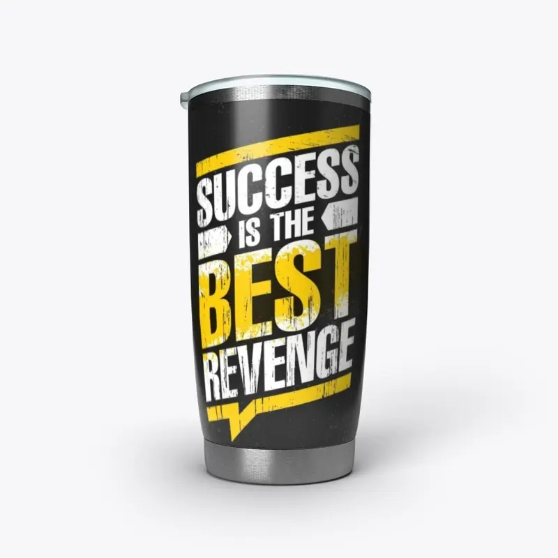 Success is th Best Revenge